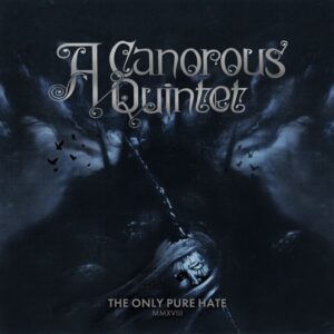 A Canorous Quintet - THE ONLY PURE HATE -MMXVIII- CD