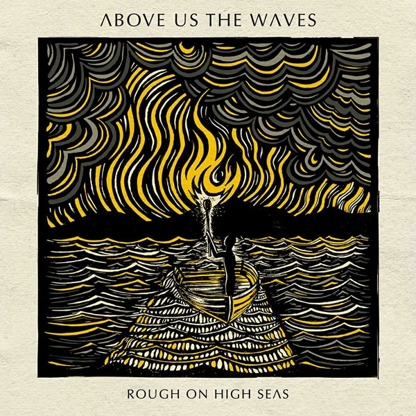Above Us the Waves – ROUGH ON HIGH SEAS Compact Disc Digi