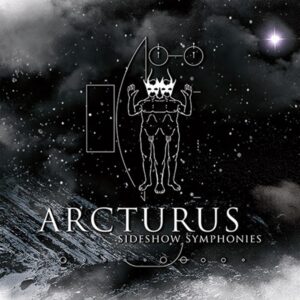 Arcturus - SIDESHOW SYMPHONIES (RE-ISSUE + DVD) Compact Disc Double