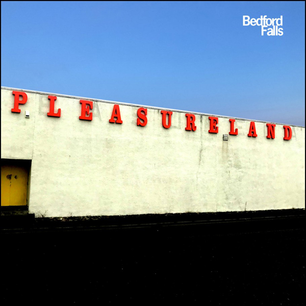 Bedford Falls – PLEASURELAND CD