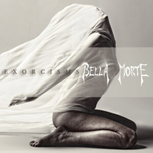 Bella Morte - EXORCISMS CD