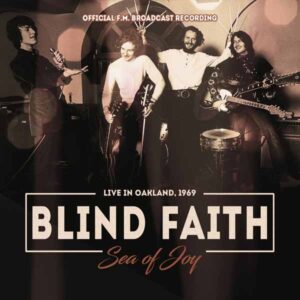 Blind Faith - SEA OF JOY / RADIO BROADCAST 1969 CD
