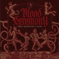 Blood Ceremony – THE ELDRITCH DARK CD