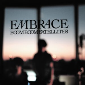 BOOM BOOM SATELLITES - EMBRACE CD