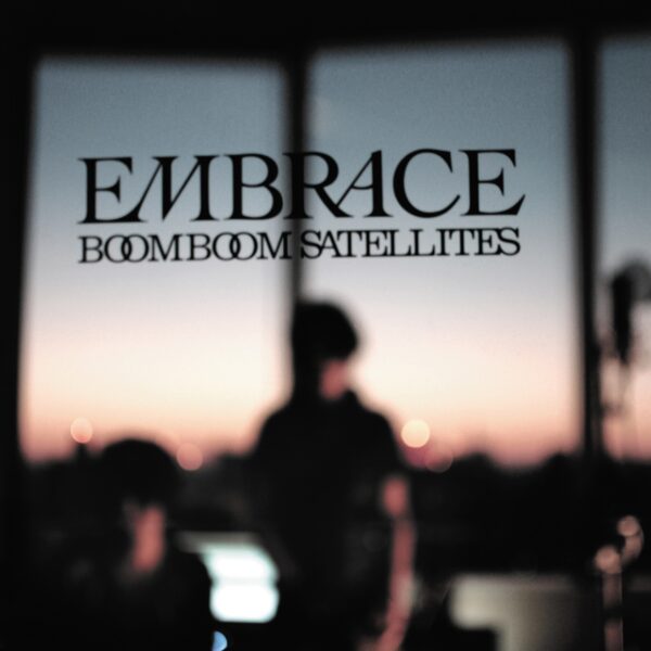 BOOM BOOM SATELLITES - EMBRACE CD