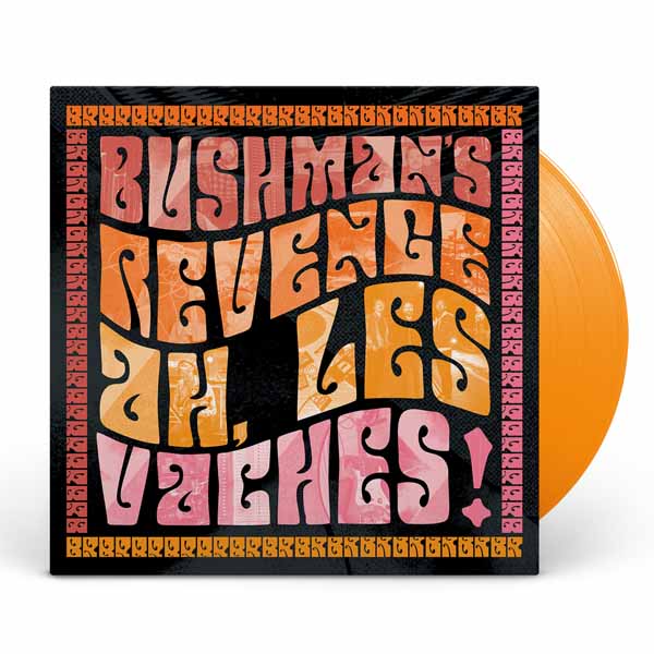 BUSHMAN’S REVENGE – AH, LES VACHES (ORANGE VINYL) Vinyl LP