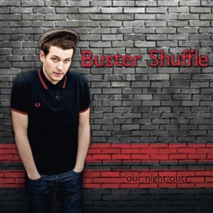 Buster Shuffle - OUR NIGHT OUT CD