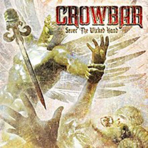 Crowbar - SEVER THE WICKED HAND (2LP) Vinyl Double Album
