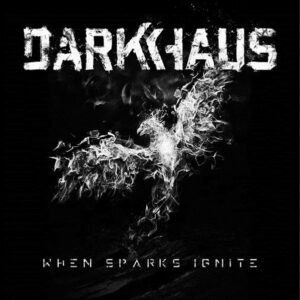 Darkhaus - WHEN SPARKS IGNITE Compact Disc Digi