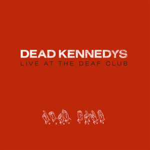 Dead Kennedys - LIVE AT THE DEAF CLUB CD