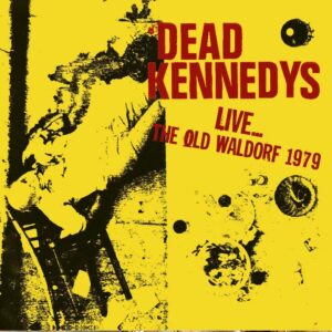 Dead Kennedys - LIVE…THE OLD WALDORF 1979 CD
