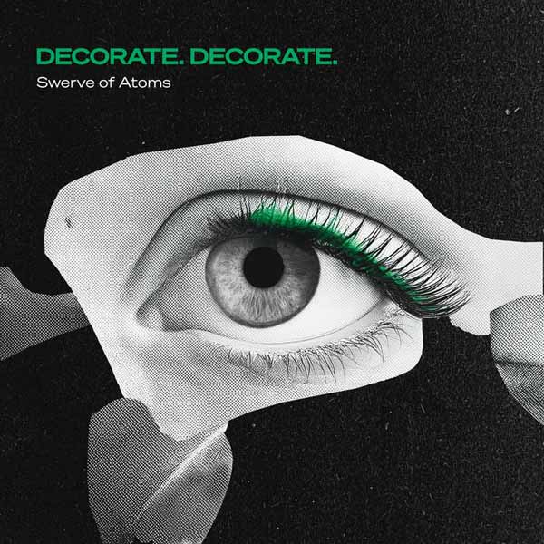 Decorate. Decorate. – SWERVE OF ATOMS Vinyl LP