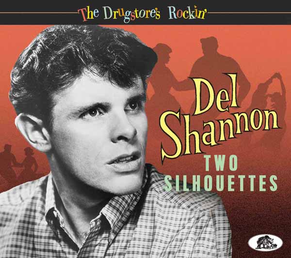 Del Shannon – TWO SILHOUETTES – THE DRUGSTORE’S ROCKIN’ CD