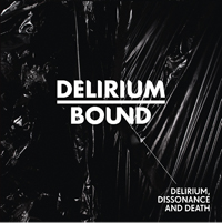 Delirium Bound – DELIRIUM, DISSONANCE AND DEATH Compact Disc Digi