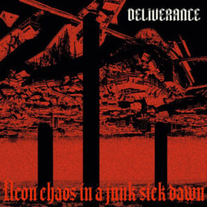 Deliverance - NEON CHAOS IN A JUNK SICK DAWN Compact Disc Digi