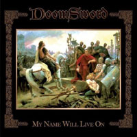 Doomsword - MY NAME WILL LIVE ON Compact Disc Digi