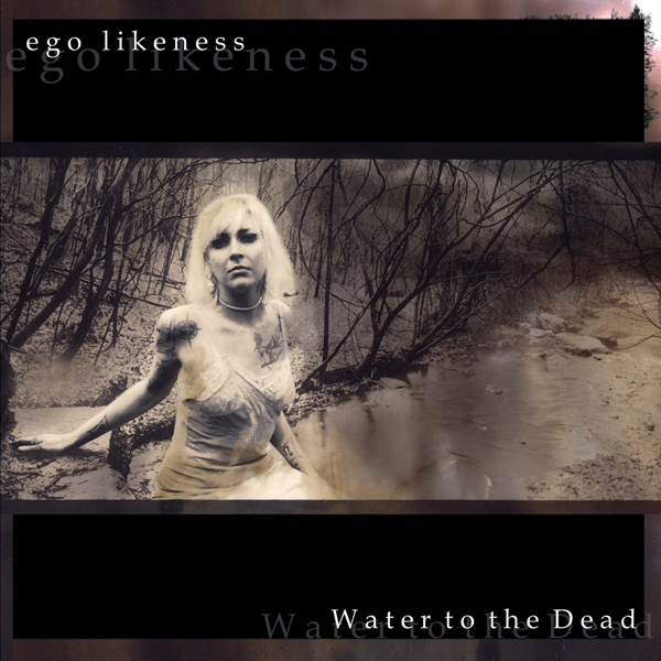 Ego Likeness – WATER TO THE DEAD CD