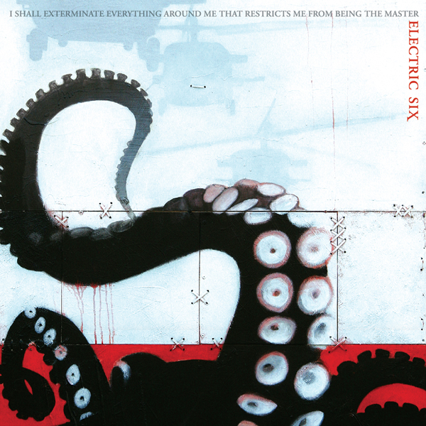 Electric Six – I SHALL EXTERMINATE EVERYTHING AROUND ME THAT RESTRICTS ME FROM BEING THE MASTER [LIMITED EDITION] Vinyl Double Album