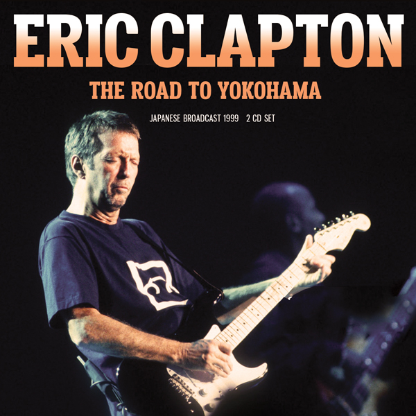 Eric Clapton – THE ROAD TO YOKOHAMA (2CD) Compact Disc Double