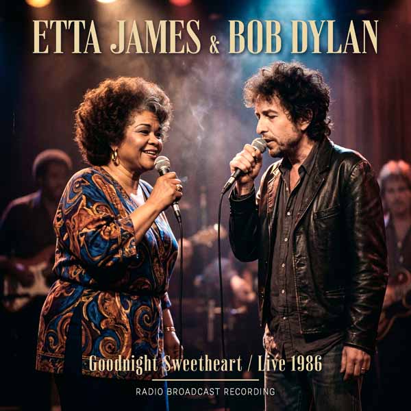 ETTA JAMES & BOB DYLAN – GOODNIGHT SWEETHEART / LIVE 1986 CD