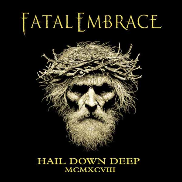 Fatal Embrace – HAIL DOWN DEEP CD