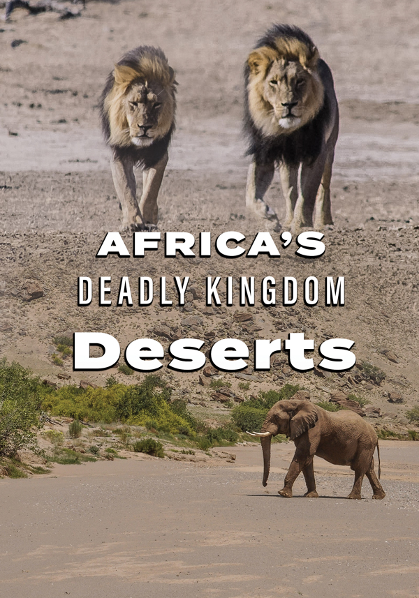 Feature Film – AFRICA’S DEADLY KINGDOM: DESERTS DVD