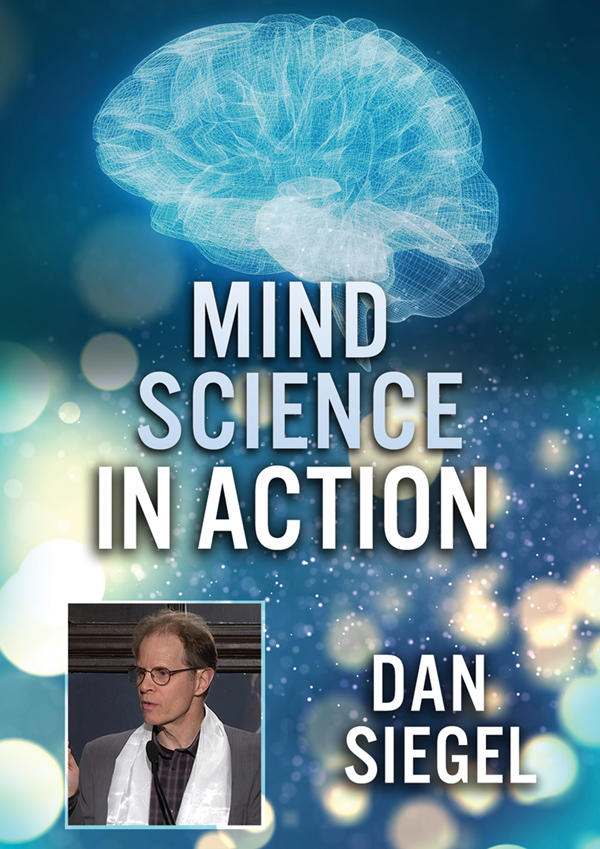 Feature Film – MIND SCIENCE IN ACTION: DAN SIEGEL DVD