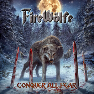 FireWölfe - CONQUER ALL FEAR CD