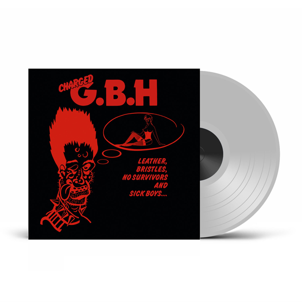 GBH – LEATHER, BRISTLES, NO SURVIVORS AND SICK BOYS…  Vinyl LP