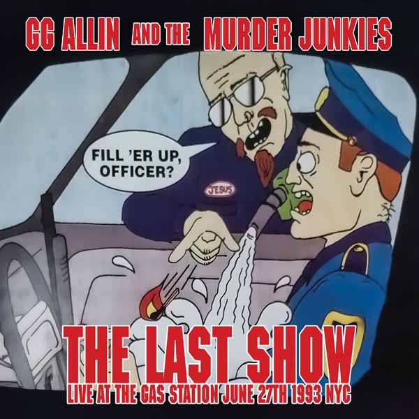 GG Allin & the Murder Junkies – THE LAST SHOW: LIVE AT THE GAS STATION JUNE 27TH 1993 NYC 7″ Vinyl