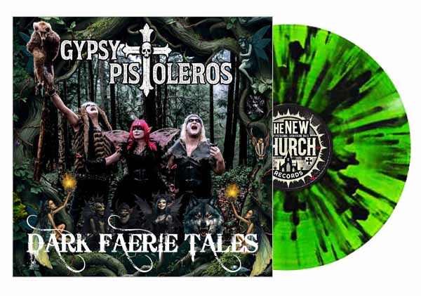 Gypsy Pistoleros – DARK FAERIE TALES (NEON GREEN WITH BLACK SPLATTER) Vinyl LP