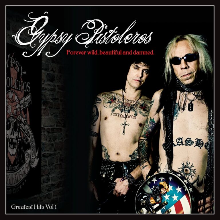 Gypsy Pistoleros – FOREVER WILD, BEAUTIFUL AND DAMNED: GREATEST HITS VOLUME 1 CD