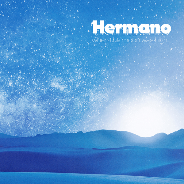 Hermano – WHEN THE MOON WAS HIGH CD