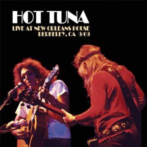 Hot Tuna - LIVE AT NEW ORLEANS HOUSE, BERKELEY CA 9/69 CD