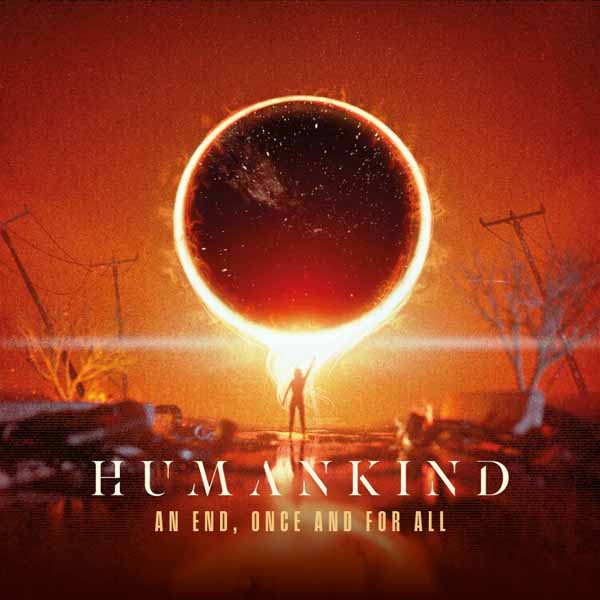 Humankind – AN END, ONCE AND FOR ALL Compact Disc Digi