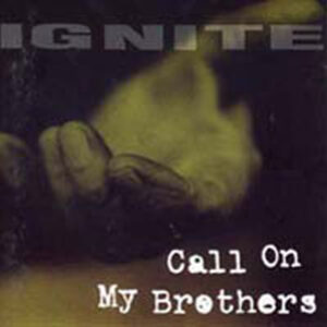 Ignite - CALL ON MY BROTHERS CD