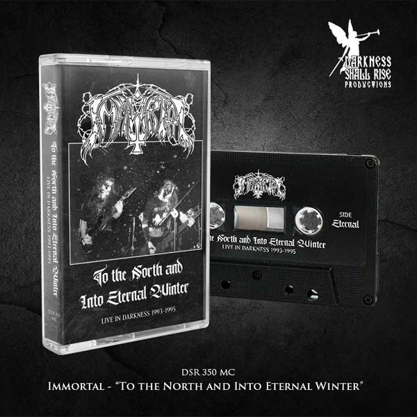 Immortal – TO THE NORTH AND INTO ETERNAL WINTERS – LIVE IN DARKNESS 1993-1995 Music Cassette