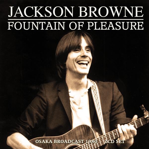 Jackson Browne – FOUTAIN OF PLEASURE (2CD) Compact Disc Double