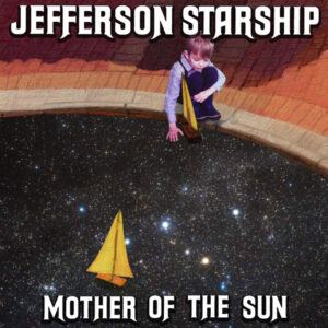 Jefferson Starship - MOTHER OF THE SUN CD