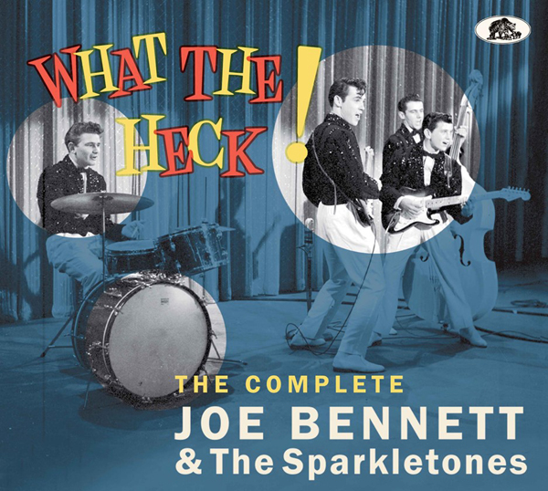 Joe Bennett & The Sparkletones – WHAT THE HECK! THE COMPLETE RECORDINGS CD