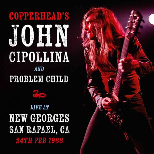 JOHN CIPOLLINA AND PROBLEM CHILD – LIVE AT NEW GEORGES, SAN RAFAEL, CA 24TH FEBRUARY 1988 CD