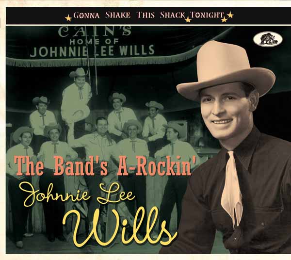 Johnnie Lee Wills – THE BAND’S A-ROCKIN’ – GONNA SHAKE THIS SHACK TONIGHT CD
