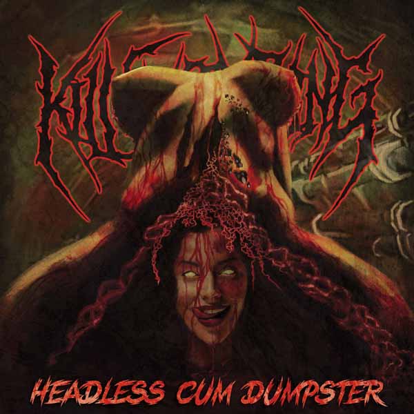 Kill Everything – HEADLESS CUM DUMPSTER CD