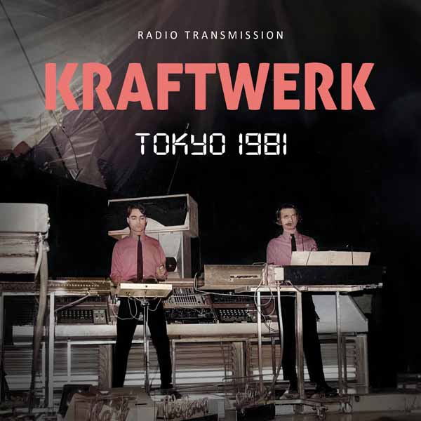 Kraftwerk – TOKYO 1981 / RADIO TRANSMISSION CD