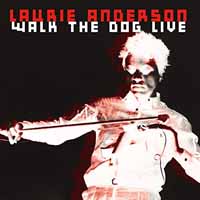 Laurie Anderson – WALK THE DOG LIVE CD