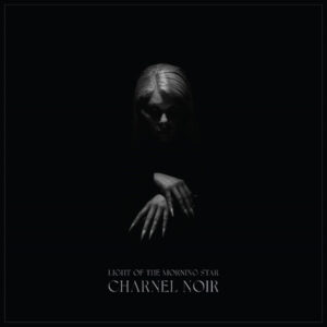 Light of the Morning Star - CHARNEL NOIR Compact Disc Digi