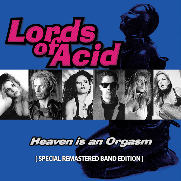Lords Of Acid – HEAVEN IS AN ORGASM (SPECIAL REMASTERED BAND EDITION) CD