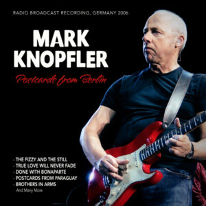Mark Knopfler - POSTCARDS FROM BERLIN, GERMANY 2006 CD