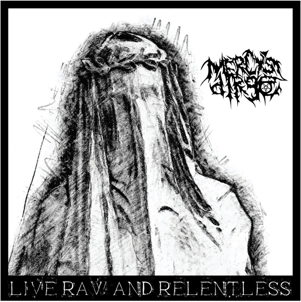 MERCY’S DIRGE – LIVE, RAW & RELENTLESS CD