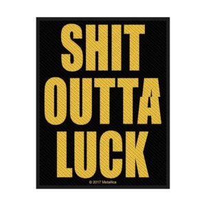 Metallica Shit Outta Luck Patch